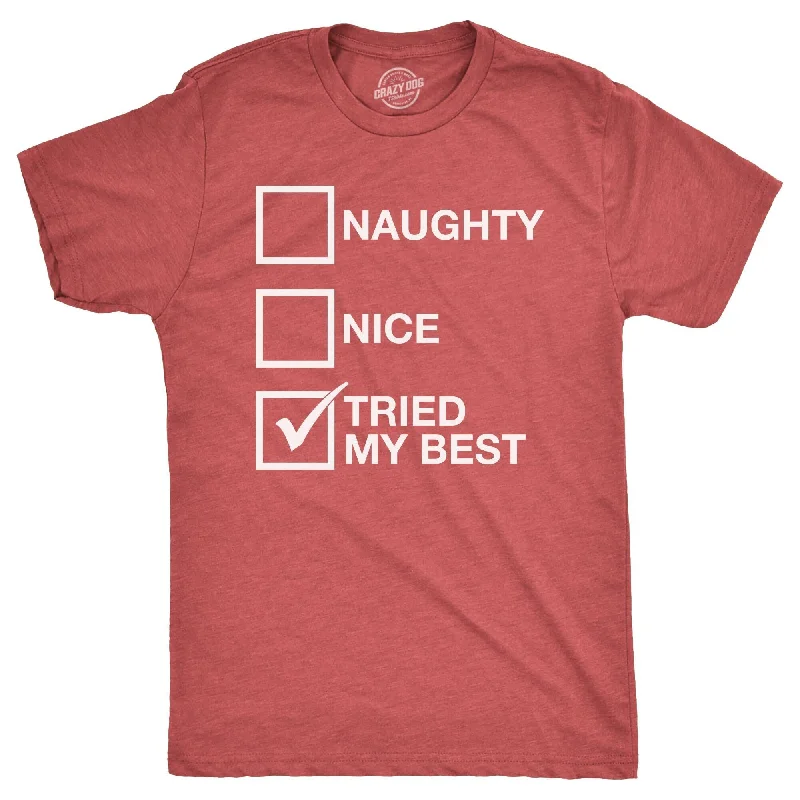 men's graphic tees with quotes -Naughty List Nice List Tried My Best Men's T Shirt