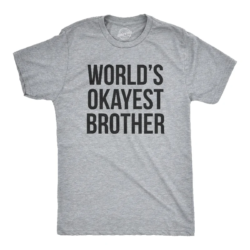 men's streetwear t-shirts -World's Okayest Brother Men's T Shirt