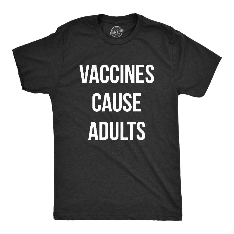 men's fashion t-shirts -Vaccines Cause Adults Men's T Shirt