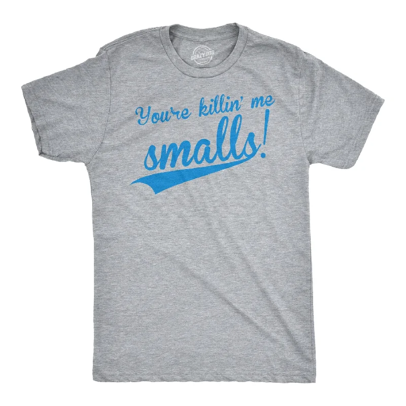 trendy printed t-shirts -You're Killing Me Smalls Men's T Shirt